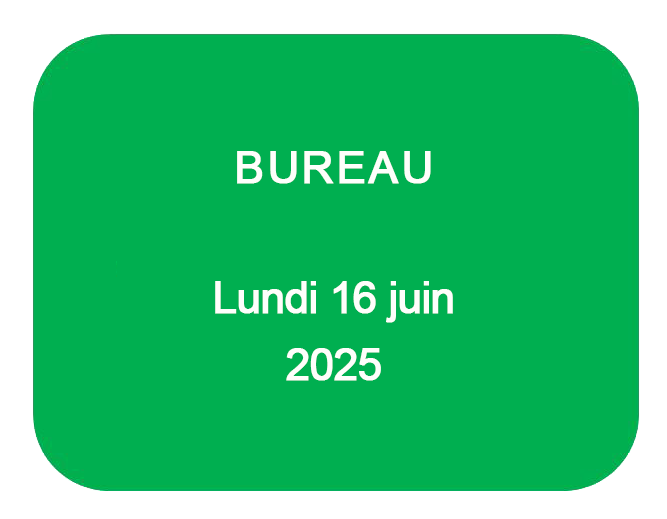 bureau du lundi 16 juin 2025